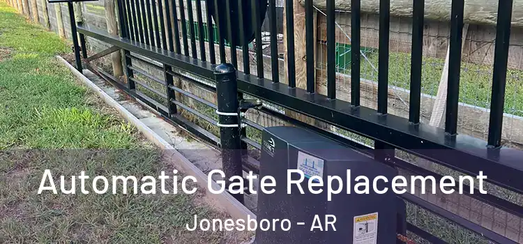 Automatic Gate Replacement Jonesboro - AR