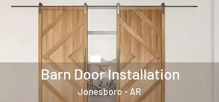 Barn Door Installation Jonesboro - AR