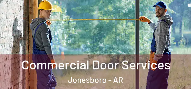 Commercial Door Services Jonesboro - AR