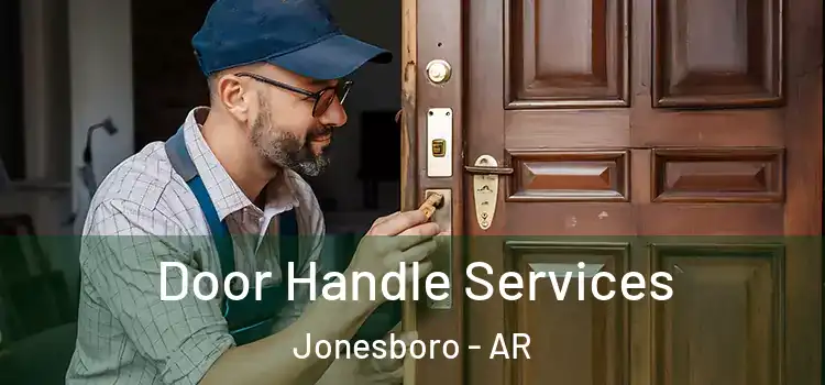 Door Handle Services Jonesboro - AR