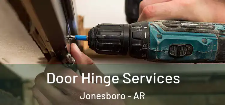 Door Hinge Services Jonesboro - AR