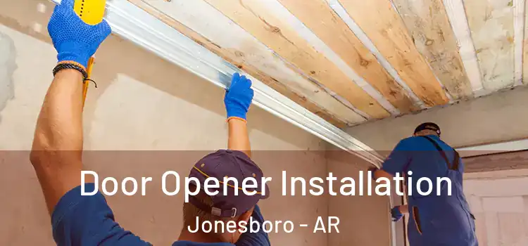 Door Opener Installation Jonesboro - AR