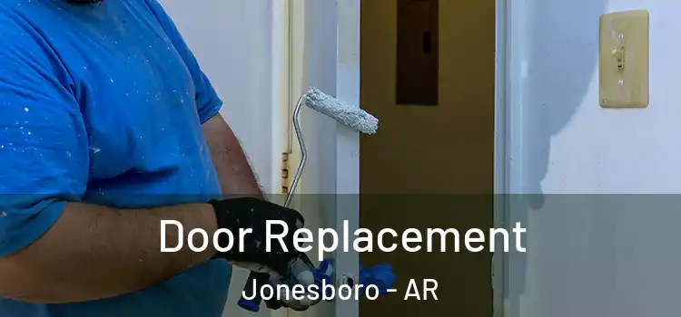 Door Replacement Jonesboro - AR