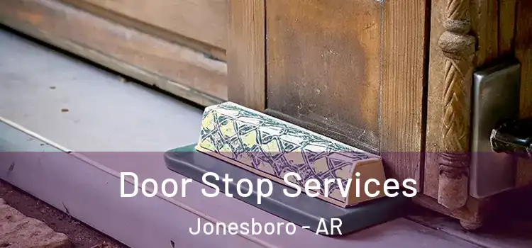Door Stop Services Jonesboro - AR
