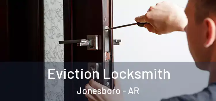 Eviction Locksmith Jonesboro - AR