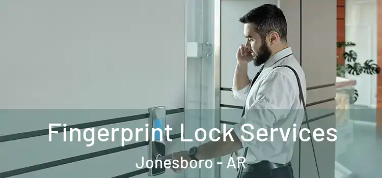 Fingerprint Lock Services Jonesboro - AR