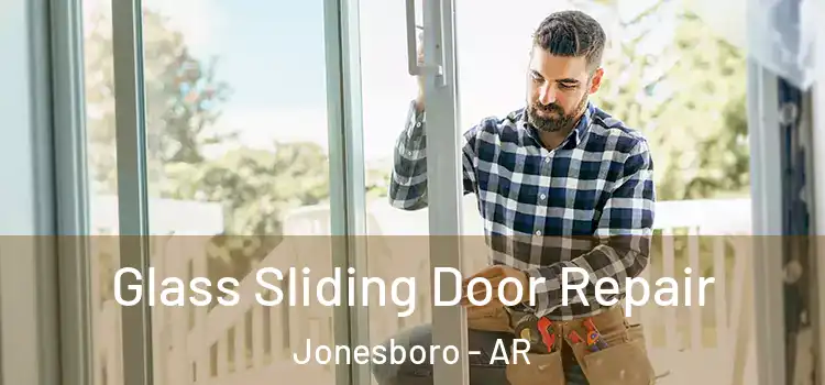 Glass Sliding Door Repair Jonesboro - AR
