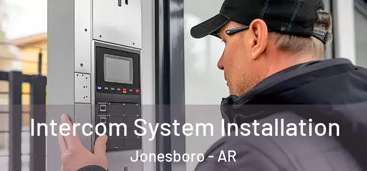 Intercom System Installation Jonesboro - AR