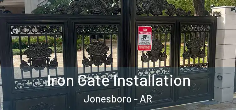 Iron Gate Installation Jonesboro - AR