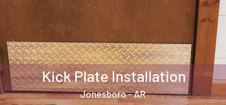 Kick Plate Installation Jonesboro - AR