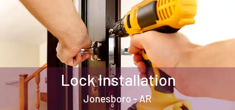 Lock Installation Jonesboro - AR