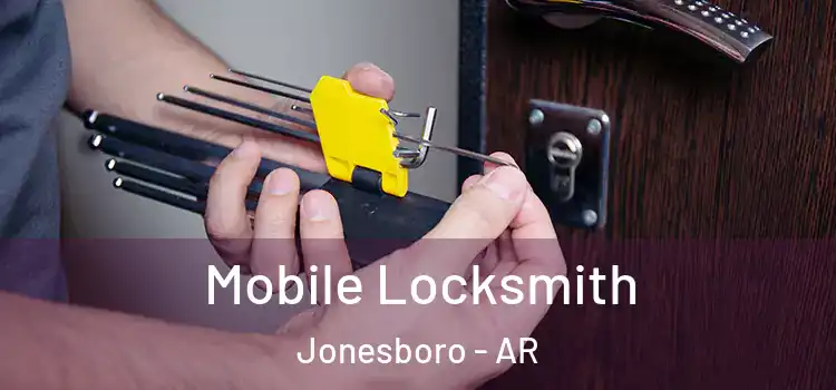 Mobile Locksmith Jonesboro - AR