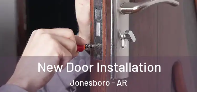 New Door Installation Jonesboro - AR