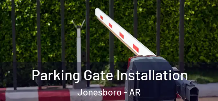 Parking Gate Installation Jonesboro - AR