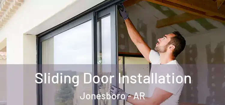 Sliding Door Installation Jonesboro - AR