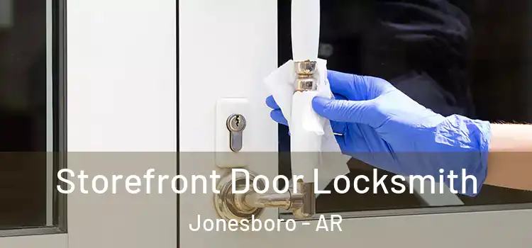 Storefront Door Locksmith Jonesboro - AR